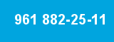 961 882-25-11 961 882-25-11